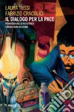 Il dialogo per la pace: Pedagogia della resistenza contro ogni razzismo. E-book. Formato EPUB ebook