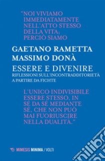 Essere e divenire: Riflessioni sull’incontraddittorietà a partire da Fichte. E-book. Formato EPUB ebook di Gaetano Rametta