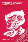 Prospettive su Wagner: Filosofia, Musica, Letteratura. E-book. Formato EPUB ebook