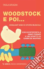 Woodstock e poi...: Cinquant’anni di utopie musicali. E-book. Formato EPUB ebook