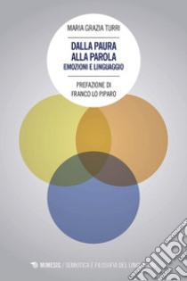 Dalla paura alla parola: Emozioni e linguaggio. E-book. Formato EPUB ebook di Maria Grazia Turri