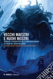 Vecchi maestri e nuovi mostri: Tendenze e prospettive della narrativa horror all’inizio del nuovo millennio. E-book. Formato EPUB ebook di Marco Malvestio