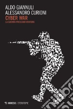 Cyber War: La guerra prossima ventura. E-book. Formato EPUB ebook