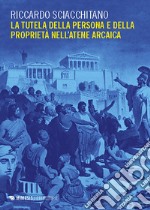 La tutela della persona e della proprietà nell’Atene arcaica. E-book. Formato EPUB ebook