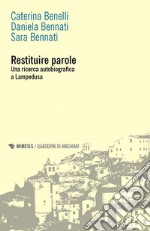 Restituire parole: Una ricerca autobiografica a Lampedusa. E-book. Formato EPUB ebook