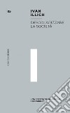 Descolarizzare la società: Una società senza scuola è possibile?. E-book. Formato EPUB ebook di Ivan Illich