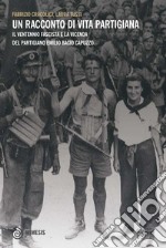 Un racconto di vita partigiana: Il ventennio fascista e la vicenda del partigiano Emilio Bacio Capuzzo. E-book. Formato EPUB ebook