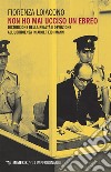 Non ho mai ucciso un ebreo: Distorsione della realtà e devozione all’ubbidienza in Adolf Eichmann. E-book. Formato EPUB ebook di Fiorenza Loiacono