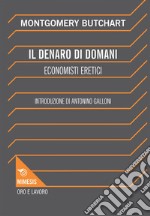 Il denaro di domani: Economisti eretici. E-book. Formato EPUB ebook