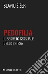 Pedofilia: Il segreto sessuale della Chiesa. E-book. Formato EPUB ebook di Slavoj Žižek