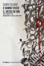 E hanno visto il sesso di Dio: Testi poetici per agganciare il cielo (2000-2019). E-book. Formato EPUB