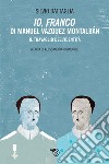 Io, Franco di Manuel Vázquez Montalbán: Il travaglio dell’identità. E-book. Formato EPUB ebook di Silvio Battaglia