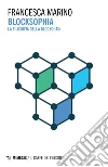 Blocksophia: La filosofia della blockchain. E-book. Formato EPUB ebook di Francesca Marino