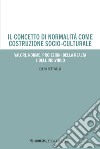 Il concetto di normalità come costruzione socio-culturale: Valori, norme, proiezioni della realtà e dell’individuo. E-book. Formato EPUB ebook