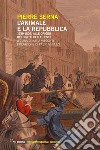 L’animale e la repubblica: 1789-1802, alle origini dei diritti delle bestie. E-book. Formato EPUB ebook