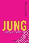 Jung e la storia del nostro tempo. E-book. Formato EPUB ebook di Laurens van der Post