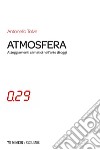 Atmosfera: Atteggiamenti climatici nell’arte di oggi. E-book. Formato EPUB ebook di Antonello Tolve