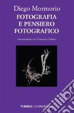 Fotografia e pensiero fotografico: in conversazione con Francesca Adamo. E-book. Formato EPUB ebook