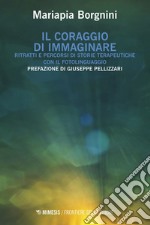 Il coraggio di immaginare: Ritratti e percorsi di storie terapeutiche con il Fotolinguaggio. E-book. Formato EPUB ebook