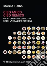 Cibo amico, cibo nemico: Un interminabile conflitto EMDR: la soluzione possibile. E-book. Formato EPUB ebook