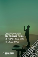 Fra Panikkar e Jung: Un nuovo umanesimo interculturale. E-book. Formato EPUB