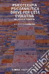 Psicoterapia psicoanalitica breve per l’età evolutiva: Modelli e applicazioni. E-book. Formato EPUB ebook