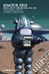 Assalto al cielo: Memorie, archivi, frammenti di un retro-futuro. E-book. Formato EPUB ebook di Marcello Pecchioli