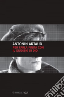 Per farla finita con il giudizio di dio. E-book. Formato EPUB ebook di Antonin Artaud