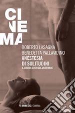 Anestesia di solitudini: Il cinema di Yorgos Lanthimos. E-book. Formato EPUB