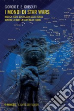 I mondi di Star Wars: Mistica Jedi e sociologia della Forza dentro e fuori la Cortina di ferro. E-book. Formato EPUB