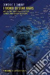 I mondi di Star Wars: Mistica Jedi e sociologia della Forza dentro e fuori la Cortina di ferro. E-book. Formato EPUB ebook di Giorgio E. S. Ghisolfi