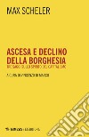 Ascesa e declino della borghesia: Tre saggi sullo spirito del capitalismo. E-book. Formato EPUB ebook di Max Scheler