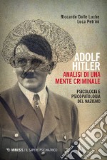 Adolf Hitler. Analisi di una mente criminale: Psicologia e psicopatologia del Nazismo. E-book. Formato EPUB ebook