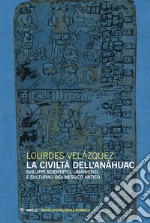 La civiltà dell’Anáhuac: Sviluppi scientifici, umanistici e culturali del Messico antico. E-book. Formato EPUB ebook