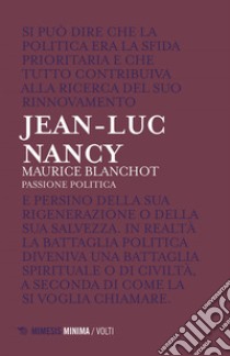 Maurice Blanchot: Passione politica. E-book. Formato EPUB ebook di Jean-Luc Nancy