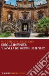 L’isola infinita: 1. La villa dei mostri (1888/1927). Romanzo. E-book. Formato EPUB ebook di Ruggero D’Alessandro