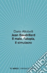 Jean Baudrillard Il male, l’utopia, il simulacro. E-book. Formato EPUB ebook