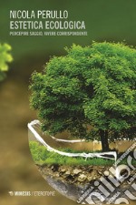 Estetica ecologica: Percepire saggio, vivere corrispondente. E-book. Formato EPUB ebook