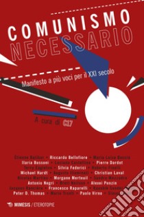 Comunismo necessario: Manifesto a più voci per il XXI secolo. E-book. Formato EPUB ebook di IL COLLETTIVO C17