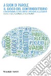 A suon di parole: il gioco del contraddittorio: Il format trentino del dibattito per l’innovazione della didattica. E-book. Formato EPUB ebook di Paolo Sommaggio