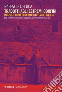 Tradotti agli estremi confini: Musicisti ebrei internati nell’Italia fascista. E-book. Formato EPUB ebook