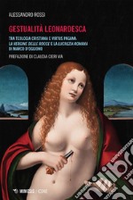 Gestualità Leonardesca: Tra teologia cristiana e virtus pagana: la Vergine delle rocce e la Lucrezia romana di Marco D’Oggiono. E-book. Formato EPUB ebook