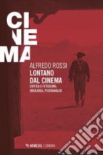 Lontano dal cinema: Critica e feticismo, ideologia, psicoanalisi. E-book. Formato EPUB ebook