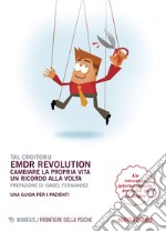 EMDR Revolution: Cambiare la propria vita un ricordo alla volta. Una guida per i pazienti. E-book. Formato EPUB