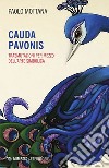 Cauda pavonis: Trasmutazioni per mezzo dell’arte simbolica. E-book. Formato EPUB ebook