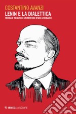 Lenin e la dialettica: Teoria e prassi di un metodo rivoluzionario. E-book. Formato EPUB ebook