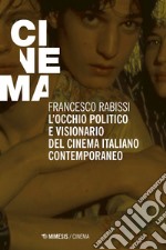 L’occhio politico e visionario del cinema italiano contemporaneo. E-book. Formato EPUB ebook