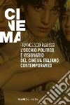 L’occhio politico e visionario del cinema italiano contemporaneo. E-book. Formato EPUB ebook di Francesco Rabissi