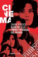 Blow-up e le forme potenziali del mondo. E-book. Formato EPUB ebook