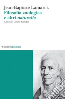 Filosofia zoologica e altri naturalia. E-book. Formato EPUB ebook di Jean-Baptiste Lamarck